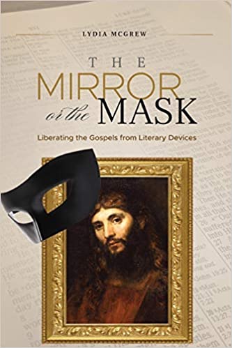 Cover of The Mirror or the Mask: Liberating the Gospels from Literary Devices